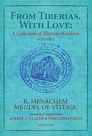 Seller image for From Tiberias, With Love: A Collection of Tiberian Hasidism: Volume 1: R. Menachem Mendel of Vitebsk (1) (Volumes on Tiberian Hasidism) [Paperback ] for sale by booksXpress