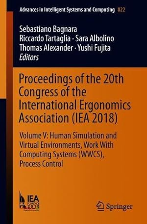 Seller image for Proceedings of the 20th Congress of the International Ergonomics Association (IEA 2018): Volume V: Human Simulation and Virtual Environments, Work . in Intelligent Systems and Computing) [Paperback ] for sale by booksXpress
