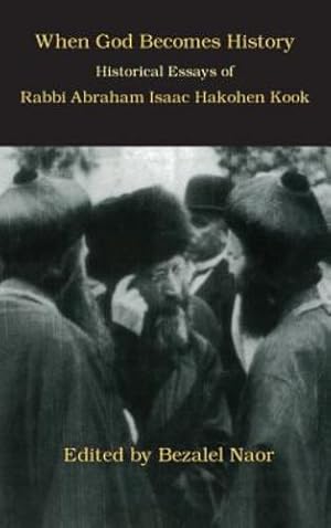 Seller image for When God Becomes History: Historical Essays of Rabbi Abraham Isaac Hakohen Kook [Hardcover ] for sale by booksXpress