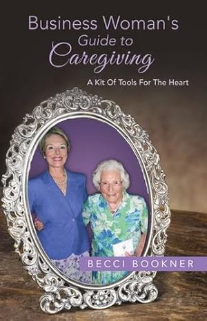 Bild des Verkufers fr Business Woman's Guide to Caregiving: A Kit of Tools for the Heart [Soft Cover ] zum Verkauf von booksXpress