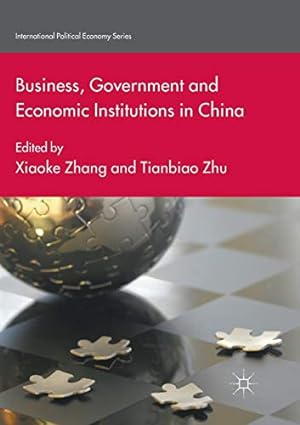 Seller image for Business, Government and Economic Institutions in China (International Political Economy Series) [Paperback ] for sale by booksXpress