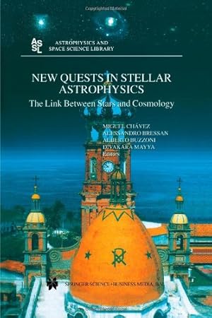 Seller image for New Quests in Stellar Astrophysics: The Link Between Stars and Cosmology: Proceedings of the International Conference held in Puerto Vallarta, México, . 2001 (Astrophysics and Space Science Library) [Paperback ] for sale by booksXpress