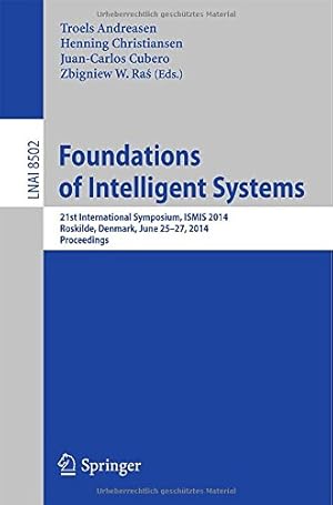 Immagine del venditore per Foundations of Intelligent Systems: 21st International Symposium, ISMIS 2014, Roskilde, Denmark, June 25-27, 2014. Proceedings (Lecture Notes in Computer Science) [Paperback ] venduto da booksXpress