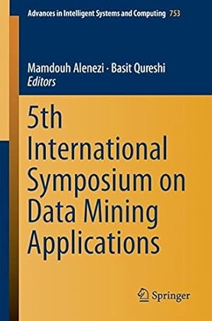 Seller image for 5th International Symposium on Data Mining Applications (Advances in Intelligent Systems and Computing) [Paperback ] for sale by booksXpress