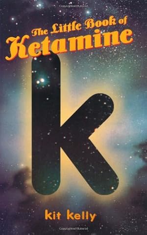 Seller image for The Little Book of Ketamine (Little Book Series) by Kelly, Kit [Paperback ] for sale by booksXpress