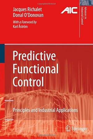 Seller image for Predictive Functional Control: Principles and Industrial Applications (Advances in Industrial Control) by Richalet, Jacques, O'Donovan, Donal [Hardcover ] for sale by booksXpress