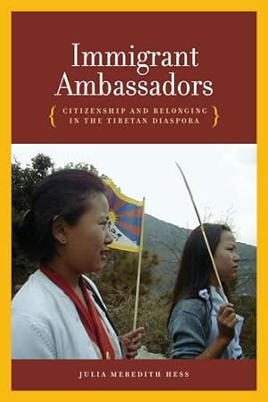 Seller image for Immigrant Ambassadors: Citizenship and Belonging in the Tibetan Diaspora by Hess, Julia Meredith [Hardcover ] for sale by booksXpress