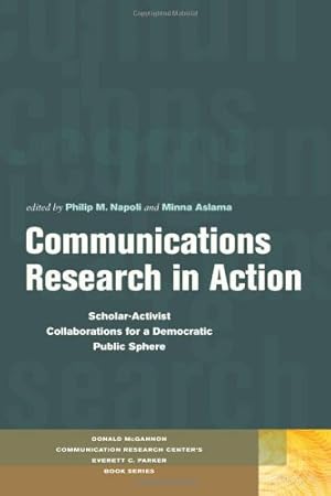 Imagen del vendedor de Communications Research in Action: Scholar-Activist Collaborations for a Democratic Public Sphere (Donald McGannon Research Center's Everett C. Parker Book Series) [Hardcover ] a la venta por booksXpress