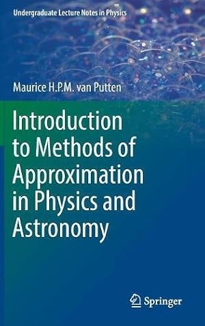 Seller image for Introduction to Methods of Approximation in Physics and Astronomy (Undergraduate Lecture Notes in Physics) by van Putten, Maurice H. P. M. [Hardcover ] for sale by booksXpress