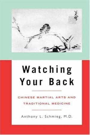 Seller image for Watching Your Back: Chinese Martial Arts and Traditional Medicine (Latitude 20 Book) by Schmieg MD, Anthony L. [Paperback ] for sale by booksXpress