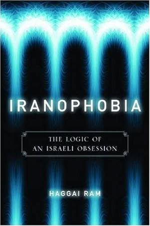 Seller image for Iranophobia: The Logic of an Israeli Obsession (Stanford Studies in Middle Eastern and Islamic Societies and Cultures) by Ram, Haggai [Hardcover ] for sale by booksXpress