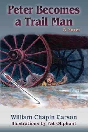 Seller image for Peter Becomes a Trail Man: The Story of a Boy's Journey on the Santa Fe Trail [Soft Cover ] for sale by booksXpress