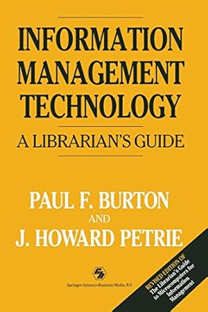 Seller image for Information Management Technology: A Librarian's Guide by Burton, Paul F., Petrie, J. Howard [Paperback ] for sale by booksXpress
