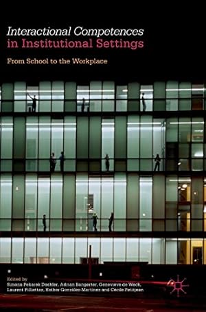 Imagen del vendedor de Interactional Competences in Institutional Settings: From School to the Workplace [Hardcover ] a la venta por booksXpress