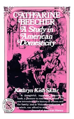 Seller image for Catharine Beecher: A Study in American Domesticity (Norton Library (Paperback)) by Sklar, Kathryn Kish [Paperback ] for sale by booksXpress