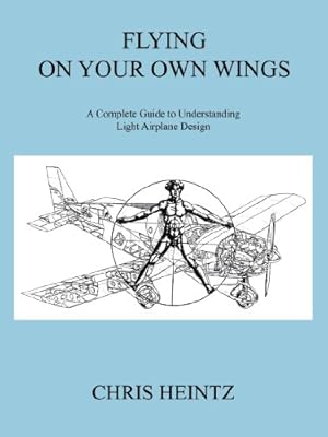 Image du vendeur pour Flying on Your Own Wings: A Complete Guide to Understanding Light Airplane Design [Soft Cover ] mis en vente par booksXpress