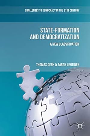 Seller image for State-Formation and Democratization: A New Classification (Challenges to Democracy in the 21st Century) by Denk, Thomas, Lehtinen, Sarah [Hardcover ] for sale by booksXpress