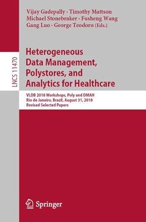 Image du vendeur pour Heterogeneous Data Management, Polystores, and Analytics for Healthcare: VLDB 2018 Workshops, Poly and DMAH, Rio de Janeiro, Brazil, August 31, 2018, . Papers (Lecture Notes in Computer Science) [Paperback ] mis en vente par booksXpress