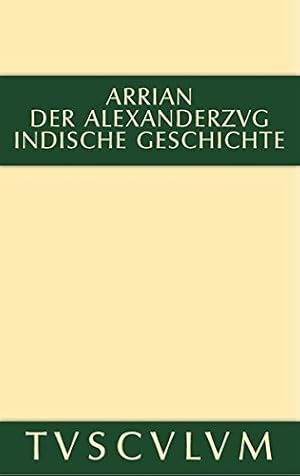 Seller image for Der Alexanderzug: Griechisch Und Deutsch (Sammlung Tusculum) (Greek Edition) (Greek and German Edition) by Arrian [Hardcover ] for sale by booksXpress