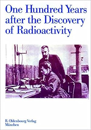 Seller image for One Hundred Years after the Discovery of Radioactivity by Adloff, P., Lieser, K., Stöcklin, G. [Hardcover ] for sale by booksXpress