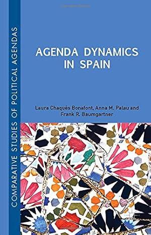 Seller image for Agenda Dynamics in Spain (Comparative Studies of Political Agendas) by Chaqués Bonafont, Laura, Baumgartner, Frank R., Palau, Anna [Hardcover ] for sale by booksXpress