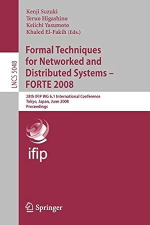 Bild des Verkufers fr Formal Techniques for Networked and Distributed Systems FORTE 2008: 28th IFIP WG 6.1 International Conference Tokyo, Japan, June 10-13, 2008 Proceedings (Lecture Notes in Computer Science) [Paperback ] zum Verkauf von booksXpress