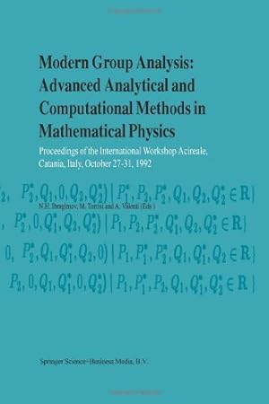 Seller image for Modern Group Analysis: Advanced Analytical and Computational Methods in Mathematical Physics: Proceedings of the International Workshop Acireale, Catania, Italy, October 2731, 1992 [Paperback ] for sale by booksXpress