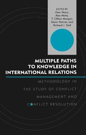 Image du vendeur pour Multiple Paths to Knowledge in International Relations: Methodology in the Study of Conflict Management and Conflict Resolution (Innovations in the Study of World Politics) [Paperback ] mis en vente par booksXpress