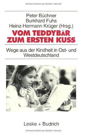Seller image for Vom Teddybär zum ersten Ku: Wege aus der Kindheit in Ost- und Westdeutschland (Studien zur Jugendforschung) (German Edition) [Perfect Paperback ] for sale by booksXpress