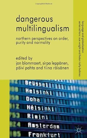 Immagine del venditore per Dangerous Multilingualism: Northern Perspectives on Order, Purity and Normality (Language and Globalization) [Hardcover ] venduto da booksXpress