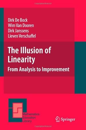 Imagen del vendedor de The Illusion of Linearity: From Analysis to Improvement (Mathematics Education Library) by de Bock, Dirk, van Dooren, Wim, Janssens, Dirk, Verschaffel, Lieven [Paperback ] a la venta por booksXpress