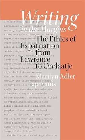 Image du vendeur pour Writing in the Margins: The Ethics of Expatriation from Lawrence to Ondaatje by Marilyn Adler Papayanis [Paperback ] mis en vente par booksXpress