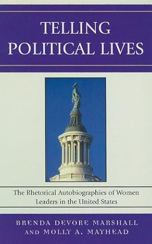 Seller image for Telling Political Lives: The Rhetorical Autobiographies of Women Leaders in the United States (Lexington Studies in Political Communication) [Hardcover ] for sale by booksXpress