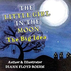 Seller image for The Little Girl in the Moon: The Big Idea by Floyd Boehm, DiAnn [Paperback ] for sale by booksXpress