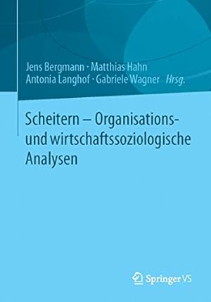 Bild des Verkufers fr Scheitern - Organisations- und wirtschaftssoziologische Analysen (German Edition) [Paperback ] zum Verkauf von booksXpress