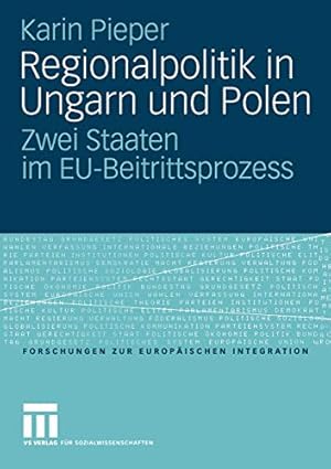 Imagen del vendedor de Regionalpolitik in Ungarn und Polen: Zwei Staaten im EU-Beitrittsprozess (Forschungen zur Europäischen Integration) (German Edition) [Soft Cover ] a la venta por booksXpress