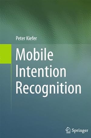 Seller image for Mobile Intention Recognition by Kiefer, Peter [Hardcover ] for sale by booksXpress