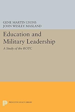 Seller image for Education and Military Leadership. A Study of the ROTC (Princeton Legacy Library) by Lyons, Gene Martin, Masland, John Wesley [Paperback ] for sale by booksXpress