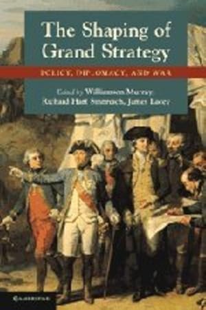 Imagen del vendedor de The Shaping of Grand Strategy: Policy, Diplomacy, and War [Paperback ] a la venta por booksXpress