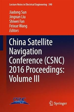 Immagine del venditore per China Satellite Navigation Conference (CSNC) 2016 Proceedings: Volume III (Lecture Notes in Electrical Engineering) [Hardcover ] venduto da booksXpress