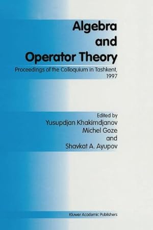 Image du vendeur pour Algebra and Operator Theory: Proceedings of the Colloquium in Tashkent, 1997 [Paperback ] mis en vente par booksXpress