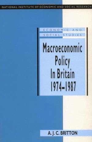 Seller image for Macroeconomic Policy in Britain 1974-1987 (National Institute of Economic and Social Research Economic and Social Studies) by Britton, Andrew J. C. [Paperback ] for sale by booksXpress