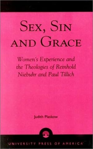 Seller image for Sex, Sin, and Grace: Women's Experience And The Theologies Of Reinhold Niebuhr And Paul Tillich by Plaskow, Judith [Paperback ] for sale by booksXpress