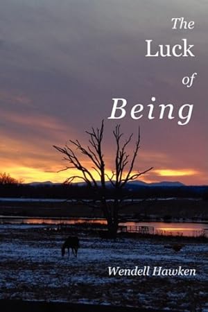 Seller image for The Luck of Being by Hawken, Wendell [Paperback ] for sale by booksXpress