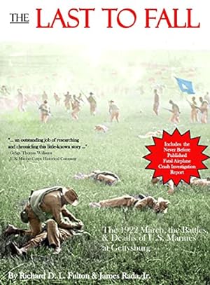 Bild des Verkufers fr The Last to Fall: The 1922 March, Battles, & Deaths of U.S. Marines at Gettysburg by Fulton, Richard D L, James, Rada Jr [Hardcover ] zum Verkauf von booksXpress