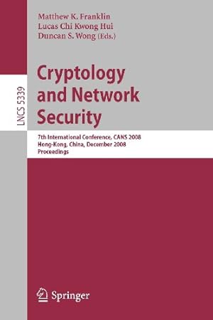 Imagen del vendedor de Cryptology and Network Security: 7th International Conference, CANS 2008, Hong-Kong, China, December 2-4, 2008. Proceedings (Lecture Notes in Computer Science) [Paperback ] a la venta por booksXpress