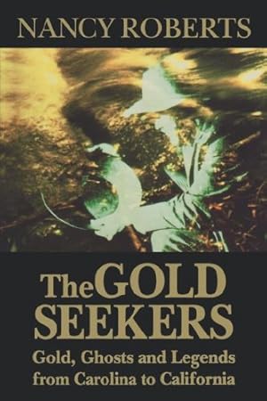 Seller image for The Gold Seekers: Gold, Ghosts, and Legends from Carolina to California by Roberts, Nancy [Paperback ] for sale by booksXpress