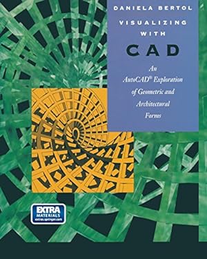 Imagen del vendedor de Visualizing with CAD: An Auto CAD Exploration of Geometric and Architectural Forms (Lecture Notes in Artificial Intell;830) by Bertol, Daniela [Paperback ] a la venta por booksXpress