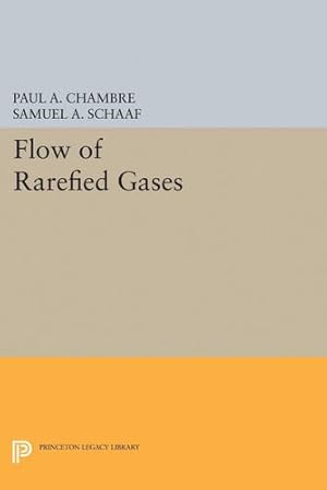 Bild des Verkufers fr Flow of Rarefied Gases (Princeton Legacy Library) by Chambre, Paul A., Schaaf, Samuel A. [Paperback ] zum Verkauf von booksXpress