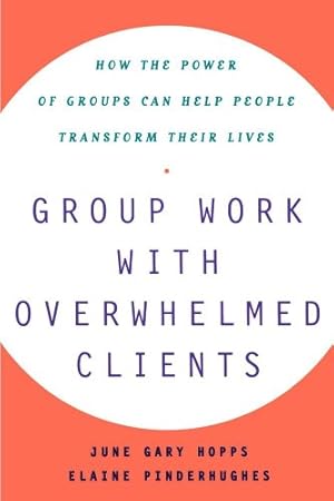 Immagine del venditore per Group Work With Overwhelmed Clients: How the Power of Groups Can Help People Transform by Pinderhughes, Elaine, Hopps MSW Ph.D., June Gary [Paperback ] venduto da booksXpress